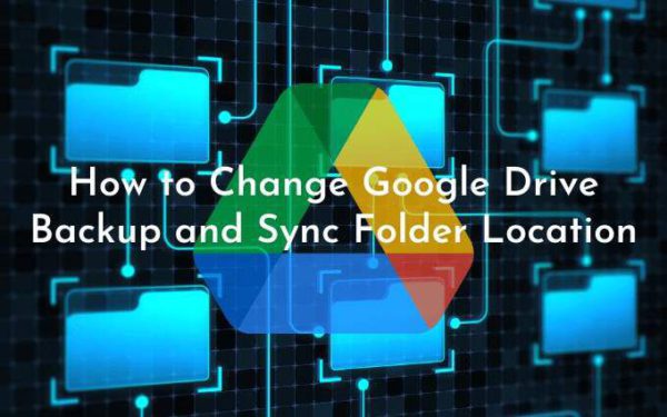 Cómo cambiar la ubicación de la carpeta de sincronización y copia de seguridad de Google Drive