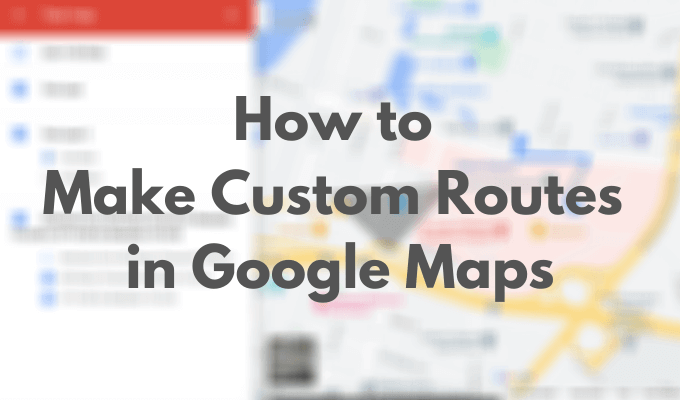 Como crear rutas personalizadas en Google Maps