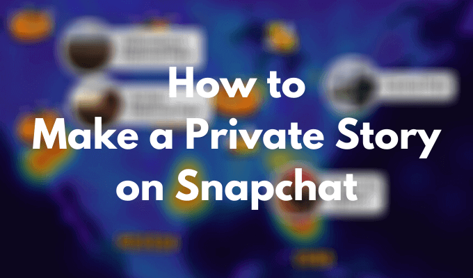 Cómo crear una historia privada en Snapchat