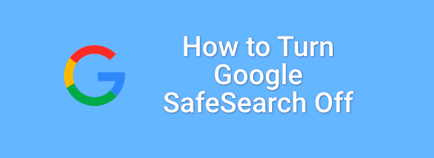 Como desactivar Google SafeSearch