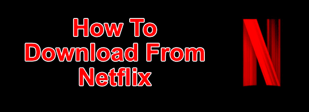 Como descargar programas y peliculas de Netflix