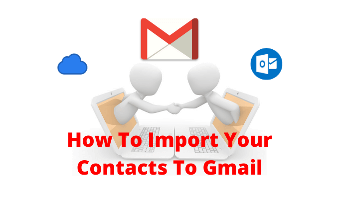 Como importar sus contactos a Gmail