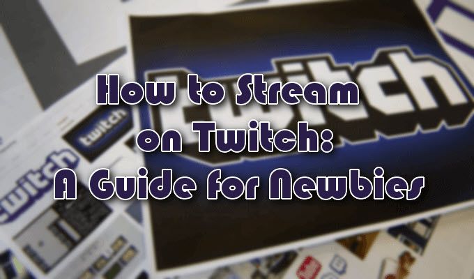 Cómo transmitir en Twitch: una guía para principiantes