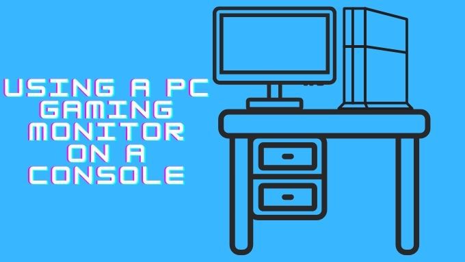 Usar un monitor de juegos de PC en una consola: pros y contras