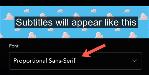 Seleccione una fuente para sus subtítulos de Disney + de la "Fuente de caracteres" menú de desplazamiento.