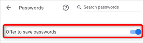 Alternarlo "Oferta de ahorro de contraseña" opción habilitada.