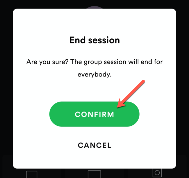 Toque Confirmar para confirmar el final de una sesión grupal de Spotify.