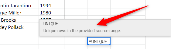 Seleccione una celda en blanco y comience a escribir = Único, luego haga clic en la sugerencia que aparece