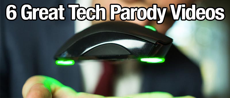 6 Great Tech Parody Videos