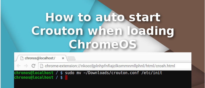 Cómo iniciar automáticamente Crouton al cargar ChromeOS