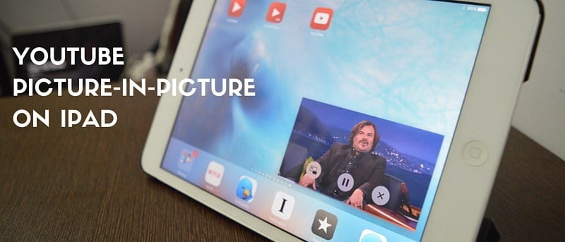 How to Watch YouTube Videos in Picture in Picture Mode in iOS 9