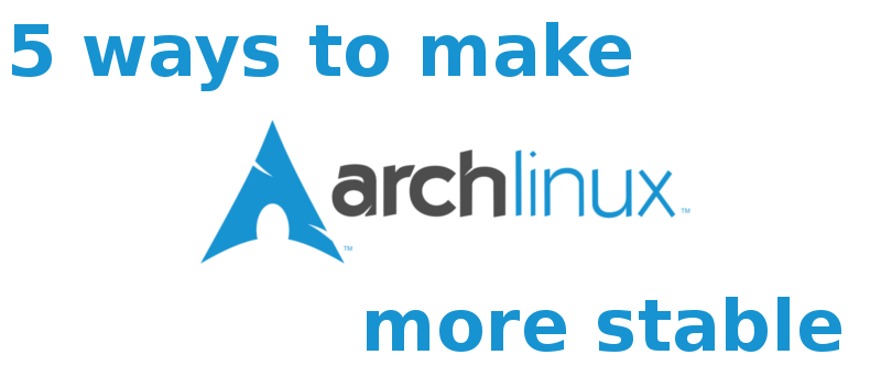 5 formas de hacer que Arch Linux sea más estable