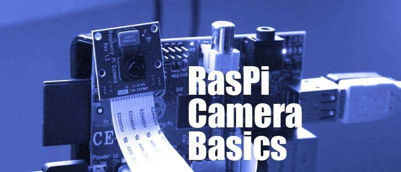 Raspberry Pi Camera Basics