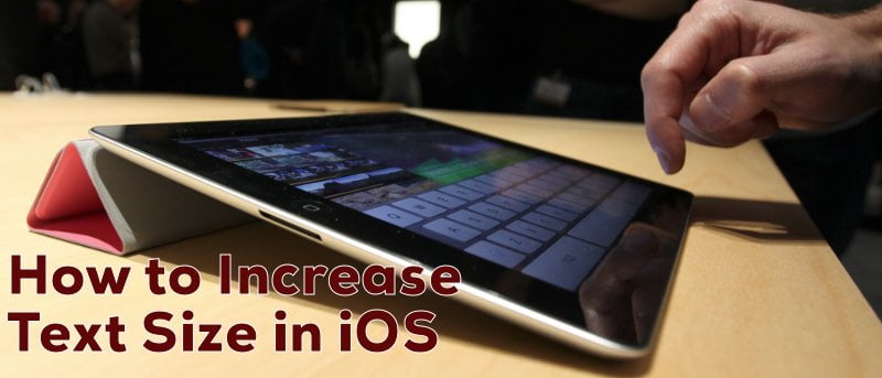 How To Increase Text Size on Your iOS Device