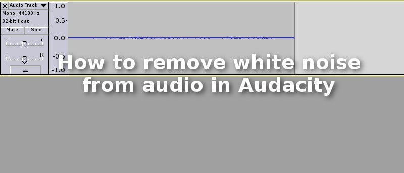 How to Remove White Noise from Audio in Audacity