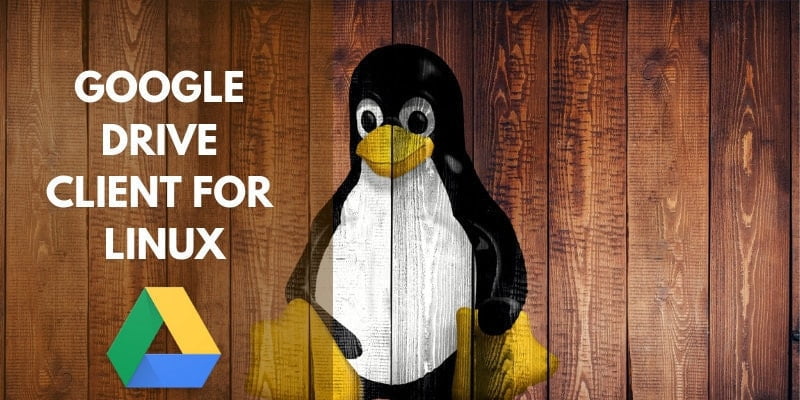 Una lista completa de clientes de Google Drive para Linux