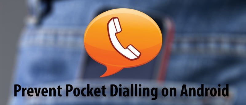 How to Prevent Pocket Dialing on Your Android Device