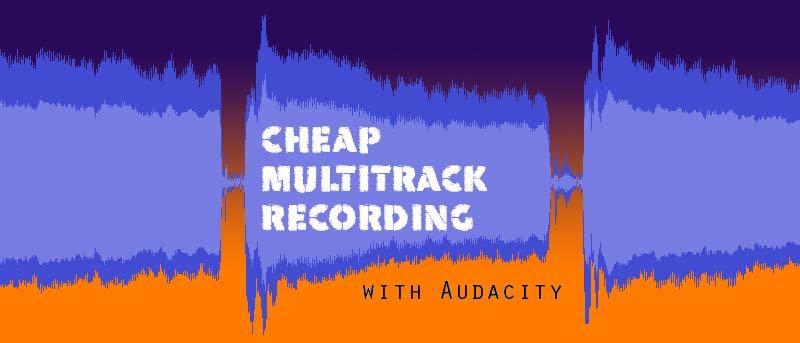 Making Multi-Track Music with Audacity