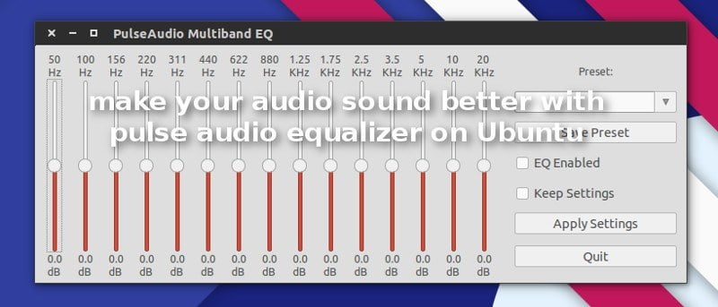 Make Your Audio Sound Better With Pulse Audio Equalizer on Ubuntu