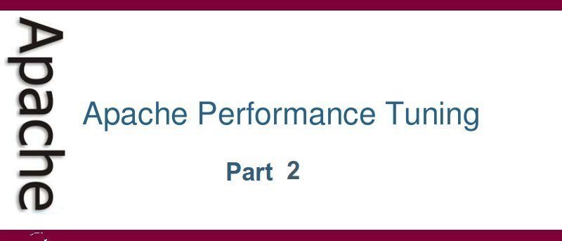 Optimizing Apache Performance Part 2